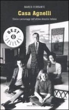 casa agnelli. storie e personaggi dell ultima dinastia italiana.-marco. ferrante-9788804579984
