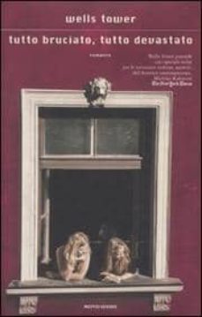 tutto bruciato, tutto devastato-wells tower-9788804600084