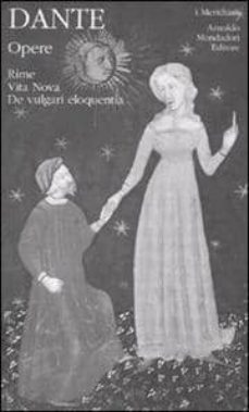 opere. vol. 1: rime, vita nova, de vulgari eloquentia-9788804611684