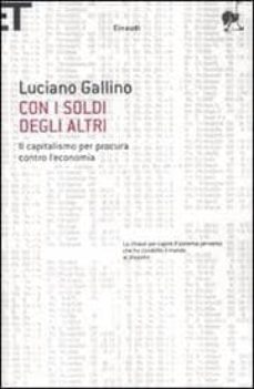 con i soldi degli altri: il capitalismo per procura contro l econ omia-luciano gallino-9788806201784