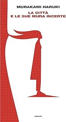 la città e le sue mura incerte-haruki murakami-9788806263584