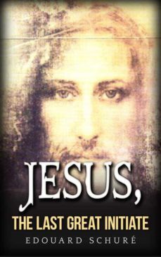 jesus, the last great initiate (ebook)-edouard schure-9788822875884