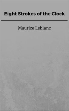 eight strokes of the clock (ebook)-maurice leblanc-9788826058184