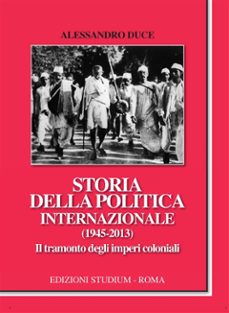storia della politica internazionale (1945-2013). il tramonto degli imperi coloniali (ebook)-9788838245084