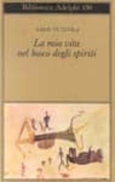 la mia vita nel bosco degli spiriti-il bevitore di vino di palma-9788845905384