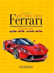 ferrari: all the cars: a complete guide from 1947 to the present-leonardo acerbi-9788879116084