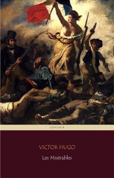 les miserables (centaur classics) [the 100 greatest novels of all time - @3] (ebook)-9788892536784