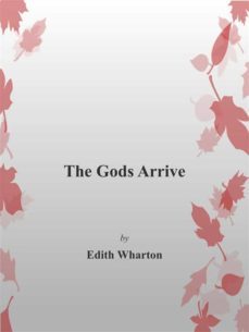the gods arrive (ebook)-edith wharton-9788892593084