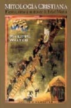 mitologia cristiana: fiestas, ritos y mitos de la edad media-philippe walter-9789501205084