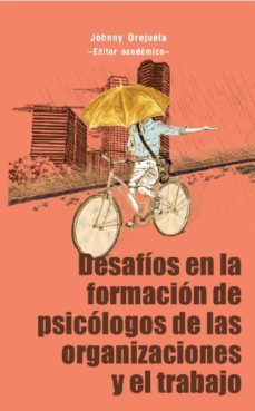 desafios en la formacion de psicologos de las organizaciones y el trabajo (ebook)-johnny orejuela-9789587206784
