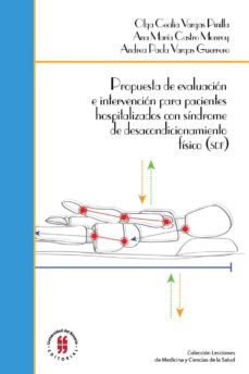 propuesta de evaluación e intervención para pacientes hospitalizados con síndrome de desacondicionamiento físico (sdf) (ebook)-olga cecilia vargas pinilla-ana maria castro monroy-andrea paola vargas guerrero-9789587387384