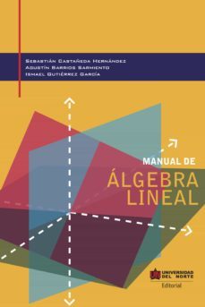manual de álgebra lineal (ebook)-sebastian castañeda hernandez-agustin barrios sarmiento-ismael gutierrez garcia-9789587418484