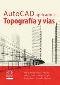 autocad aplicado a topografia y vias (ebook)-mario arturo rincon villalba-wilson ernesto vargas vargas-carlos javier gonzalez vergara-9789587714784