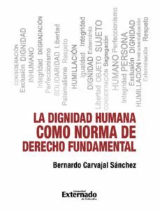 la dignidad humana como norma de derecho fundamental (ebook)-bernardo carvajal sanchez-9789587904284