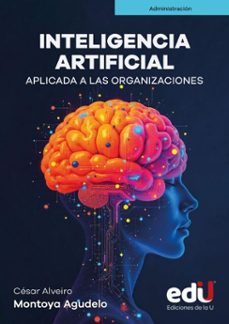 inteligencia artificial aplicada a las organizaciones (ebook)-césar montoya-9789587928884