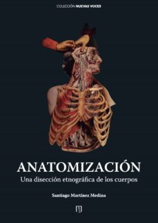 anatomizacion : una diseccion etnografica de los cuerpos (ebook)-santiago martinez medina-9789587981384