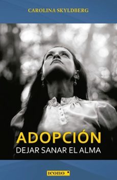 adopcion dejar sanar el alma-carolina skyldberg-9789588461984