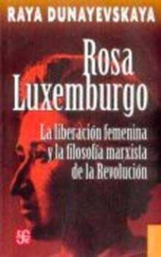 rosa luxemburgo, la liberacion femenina y la filosofia marxista d e la revolucion-9789681619084