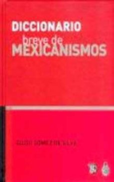 diccionario breve de mexicanismos-guido gomez de silva-9789681664084