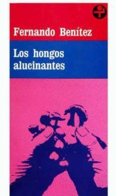 los hongos alucinantes-fernando benitez-9789684112384