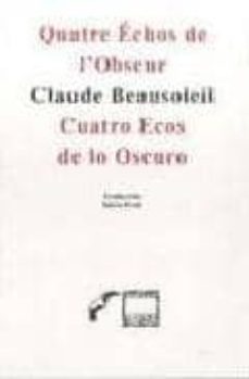 cuatro ecos de lo oscuro/ quatre echos de l obscur (edicion bilin gue frances-español)-claude beausoleil-9789686756784