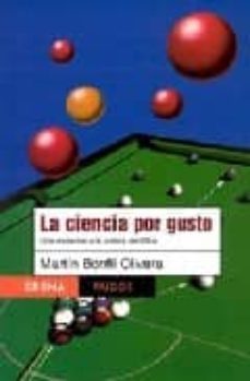 la ciencia por gusto: una invitacion a la cultura cientifica-martin bonfil olivera-9789688535684