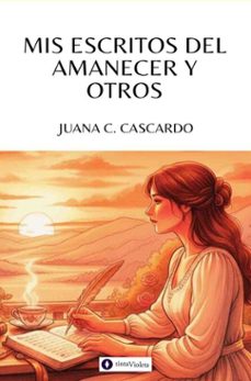 mis escritos del amanecer y otros (ebook)-juana c. cascardo-9789874114884