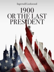1900 or the last president (ebook)-9789877444384