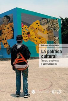 la politica cultural (ebook)-eduardo nivón bolán-9789878488684