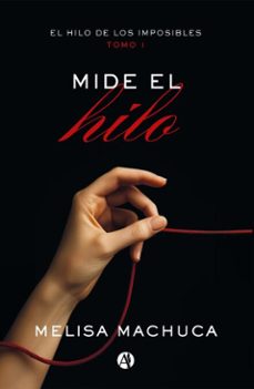 el hilo de los imposibles: mide el hilo (ebook)-melisa machuca-9789878772684