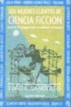 los mejores cuentos de ciencia ficcion: cuando la imaginacion se adelanta al tiempo-elvio e. gandolfo-9789879216484