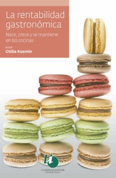 la rentabilidad gastronomica nace, crece y se mantiene en las cocinas-otilia kusmin-9789879468784