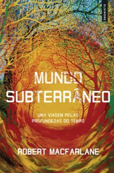 mundo subterraneo: uma viagem pelas profundezas do tempo (ebook)-robert macfarlane-9789895644384