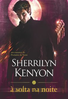 a solta na noite (ebook)-sherrilyn kenyon-9789897101984