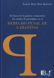 derecho penal de garantias: en busca de la justicia restaurativa. un cambio de paradigma-ilison dias dos santos-9789974745384