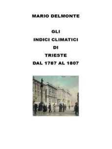 gli indici climatici di trieste dal 1787 al 1807 (ebook)-9791222731384