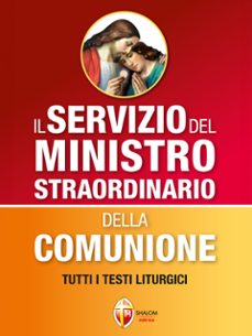il servizio del ministro straordinario della comunione. tutti i testi liturgici. (ebook)-9791256390984