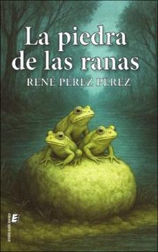 la piedra de las ranas-rene perez perez-9791387643584
