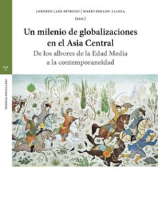 un milenio de globalizaciones en el asia central-lorenzo lage estrugo-mario rosano alloza-9791387790684