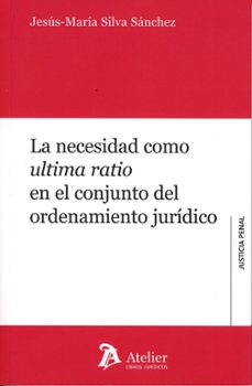 necesidad como última ratio en el conjunto del ordenamiento juríd ico-jesus maria silva sanchez-9791387867584