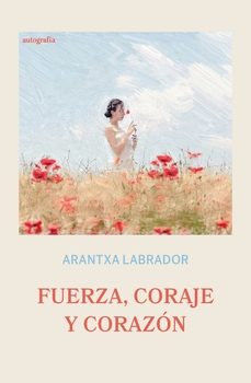 fuerza coraje y corazon-arantxa labrador-9791387997984