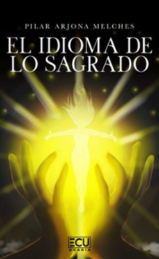 el idioma de lo sagrado-pilar arjona melches-9791399008784
