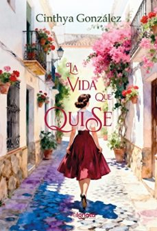 la vida que quise-cinthya gonzalez-9791399135084