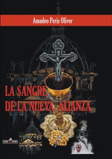 la sangre de la nueva alianza-amadeo peris oliver-9791399157284