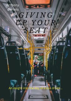 giving up your seat (ebook)-anthony daniels-9798215420584