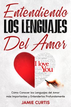 entendiendo los lenguajes del amor: como conocer los lenguajes del amor mas importantes y entenderlos profundamente (ebook)-jamie curtis-9798223086284