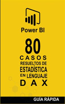 80 casos resueltos de estadistica en lenguaje dax (ebook)-9798224354184