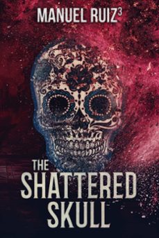 the shattered skull (ebook)-manuel ruiz-9798224517084