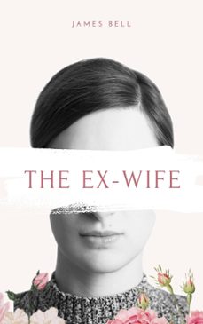 the ex-wife (ebook)-james bell-9798227574084