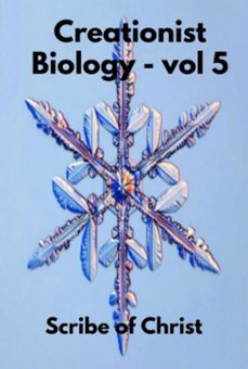 creationist biology - volume 5 (ebook)-scribe of christ-9798230933984